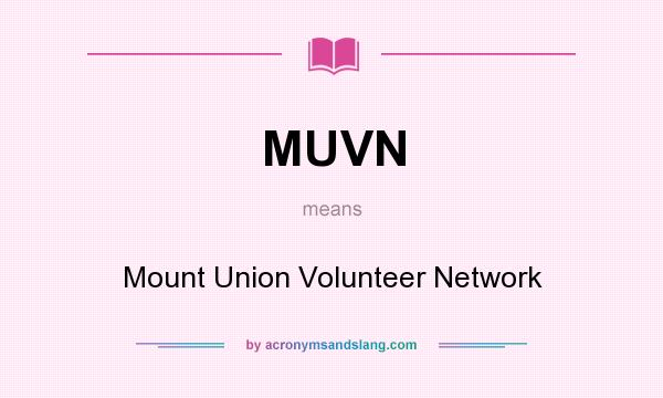 What does MUVN mean? It stands for Mount Union Volunteer Network