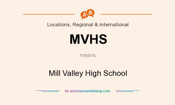 What does MVHS mean? It stands for Mill Valley High School