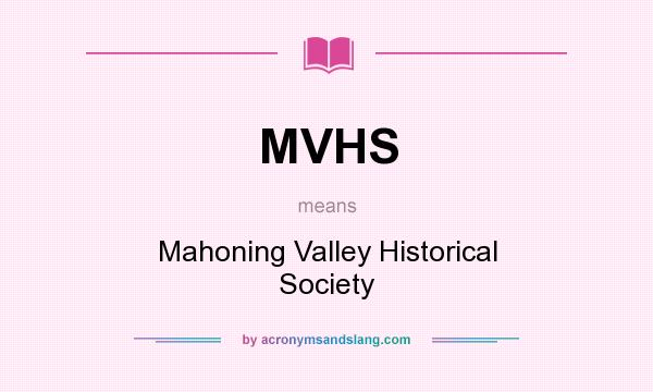 What does MVHS mean? It stands for Mahoning Valley Historical Society