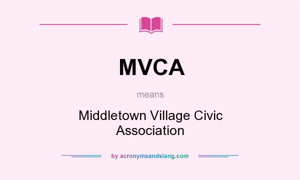What does MVCA mean? It stands for Middletown Village Civic Association