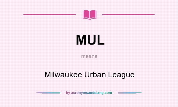 What does MUL mean? It stands for Milwaukee Urban League