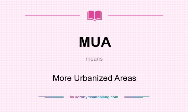 What does MUA mean? It stands for More Urbanized Areas