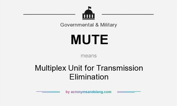 What does MUTE mean? It stands for Multiplex Unit for Transmission Elimination
