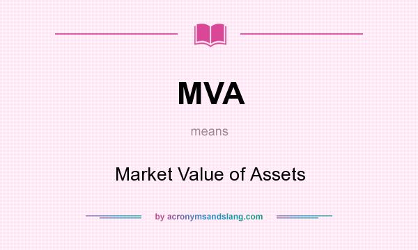 What does MVA mean? It stands for Market Value of Assets