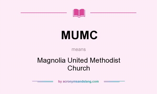 What does MUMC mean? It stands for Magnolia United Methodist Church