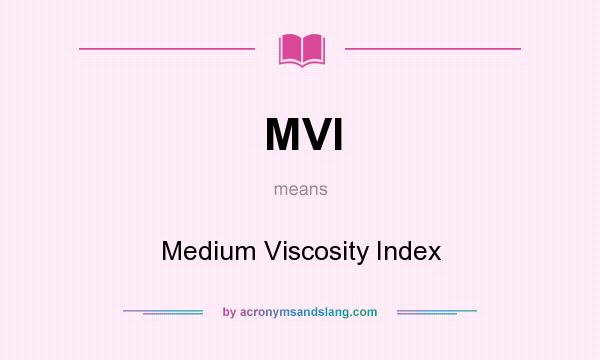 What does MVI mean? It stands for Medium Viscosity Index