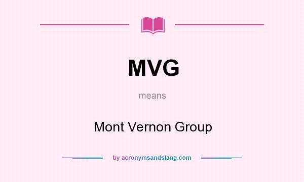 What does MVG mean? It stands for Mont Vernon Group