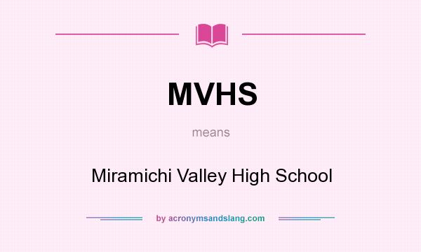 What does MVHS mean? It stands for Miramichi Valley High School