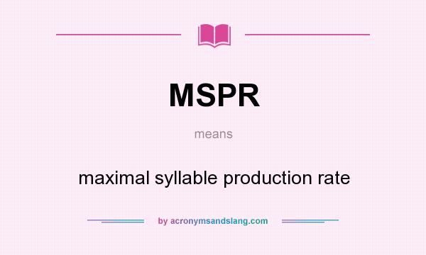 What does MSPR mean? It stands for maximal syllable production rate