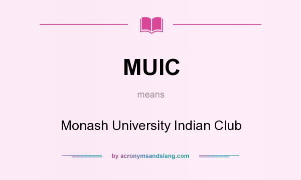 What does MUIC mean? It stands for Monash University Indian Club