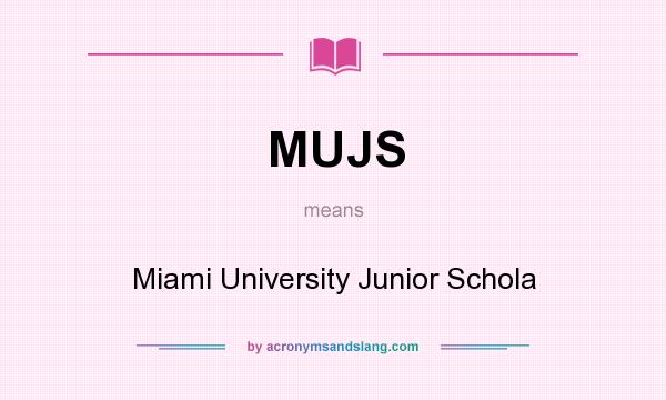 What does MUJS mean? It stands for Miami University Junior Schola