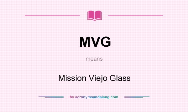 What does MVG mean? It stands for Mission Viejo Glass