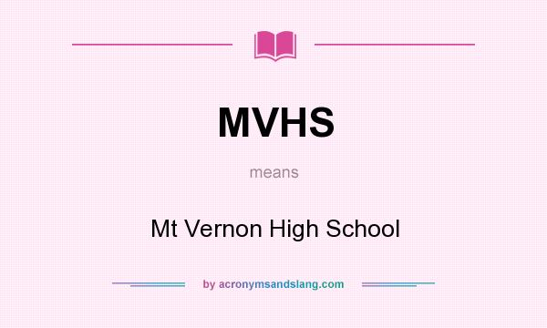What does MVHS mean? It stands for Mt Vernon High School