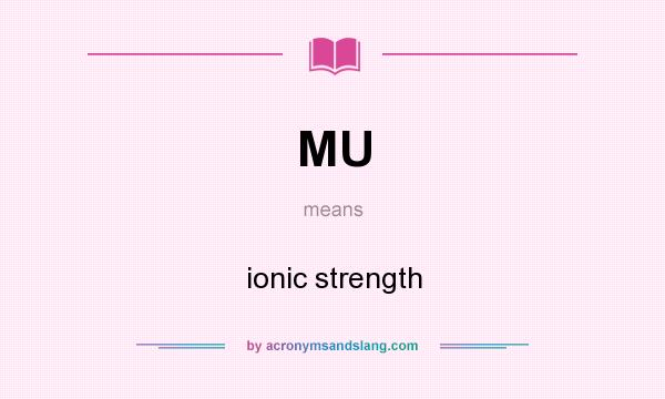 What does MU mean? It stands for ionic strength