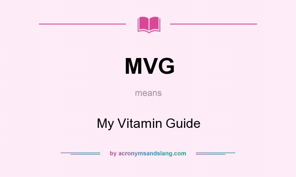 What does MVG mean? It stands for My Vitamin Guide