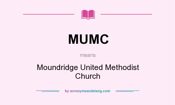 What does MUMC mean? It stands for Moundridge United Methodist Church