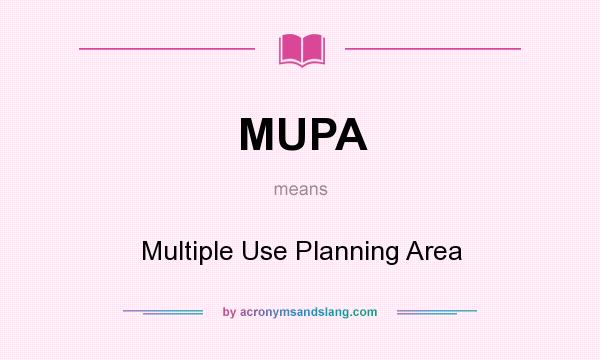 What does MUPA mean? It stands for Multiple Use Planning Area
