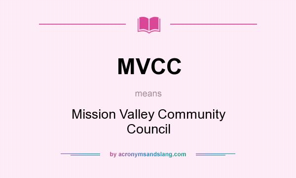 What does MVCC mean? It stands for Mission Valley Community Council