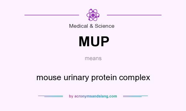 What does MUP mean? It stands for mouse urinary protein complex