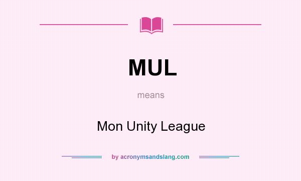 What does MUL mean? It stands for Mon Unity League