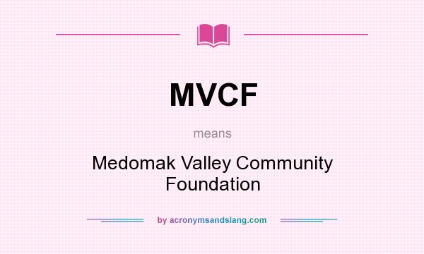 What does MVCF mean? It stands for Medomak Valley Community Foundation