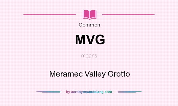 What does MVG mean? It stands for Meramec Valley Grotto