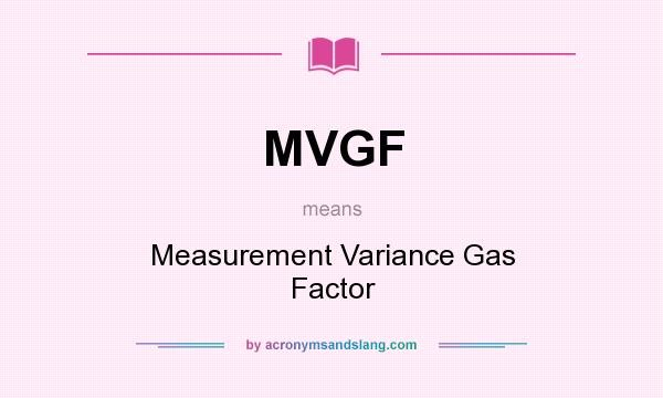 What does MVGF mean? It stands for Measurement Variance Gas Factor
