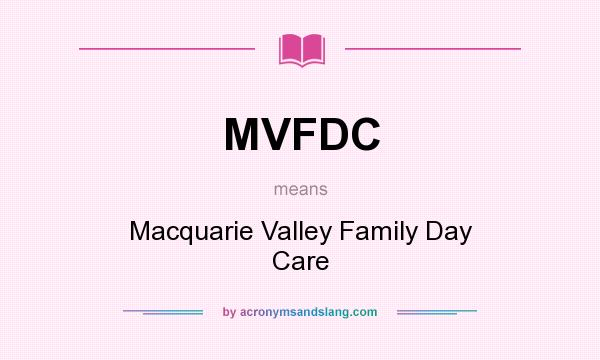 What does MVFDC mean? It stands for Macquarie Valley Family Day Care