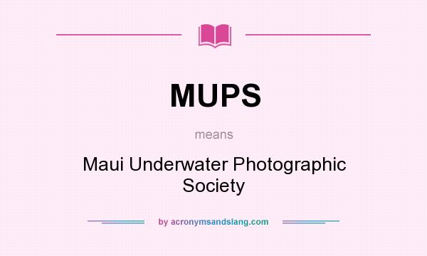 What does MUPS mean? It stands for Maui Underwater Photographic Society