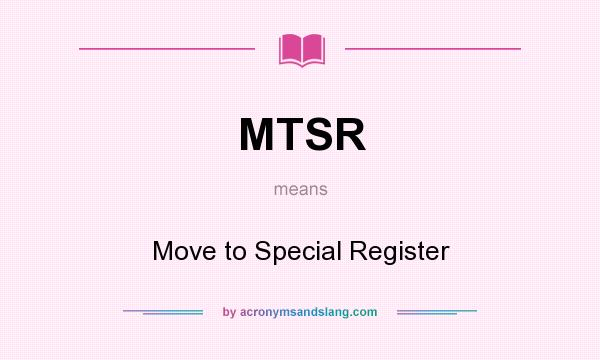 What does MTSR mean? It stands for Move to Special Register