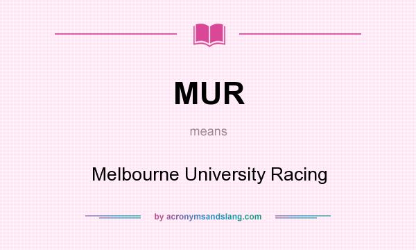 What does MUR mean? It stands for Melbourne University Racing