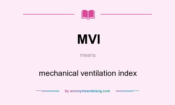 What does MVI mean? It stands for mechanical ventilation index