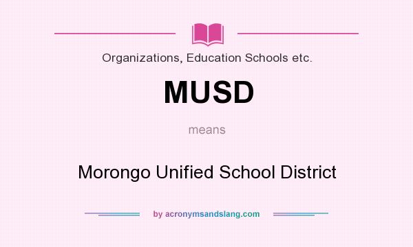 What does MUSD mean? It stands for Morongo Unified School District