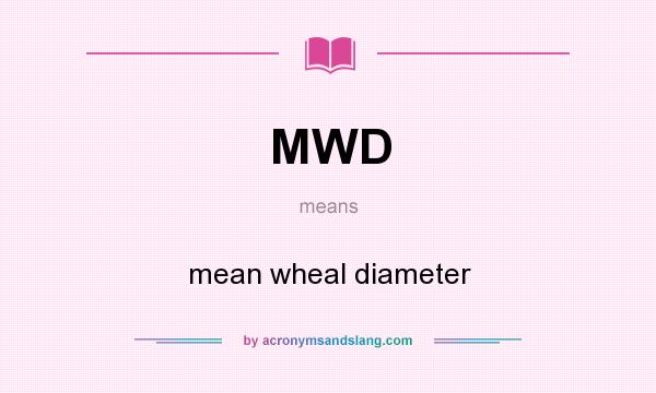 What does MWD mean? It stands for mean wheal diameter