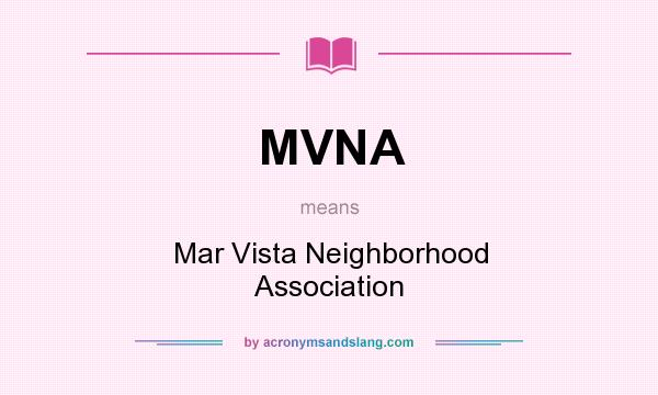 What does MVNA mean? It stands for Mar Vista Neighborhood Association
