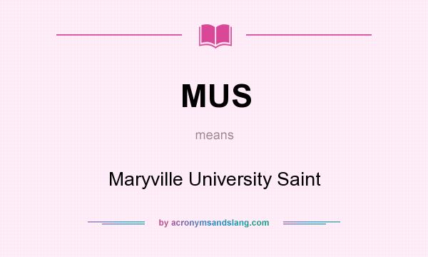 What does MUS mean? It stands for Maryville University Saint