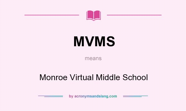 What does MVMS mean? It stands for Monroe Virtual Middle School