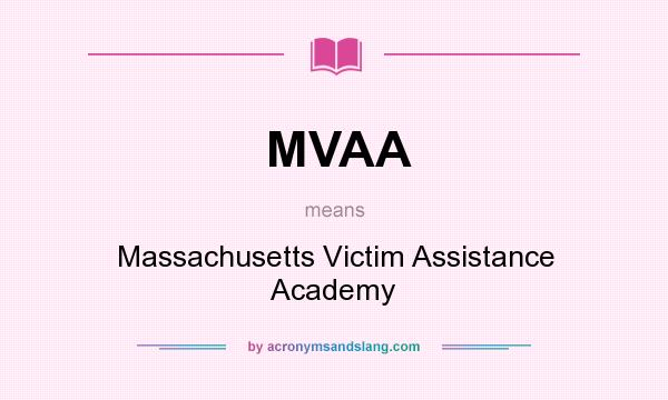 What does MVAA mean? It stands for Massachusetts Victim Assistance Academy