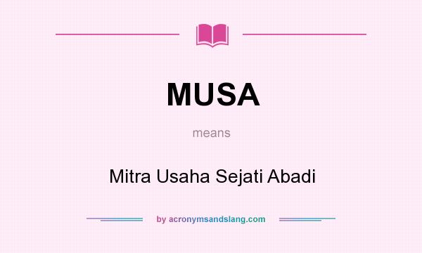 What does MUSA mean? It stands for Mitra Usaha Sejati Abadi