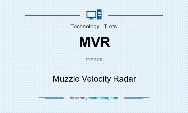 What does MVR mean? It stands for Muzzle Velocity Radar