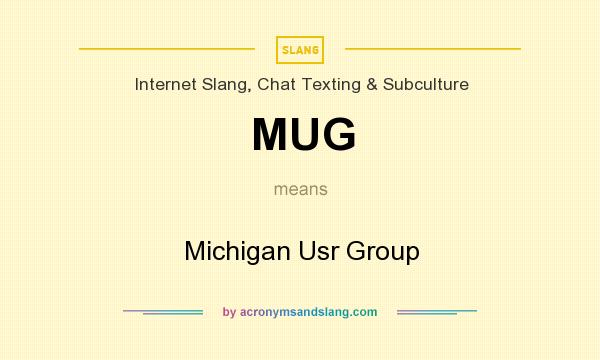 What does MUG mean? It stands for Michigan Usr Group