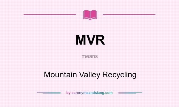 What does MVR mean? It stands for Mountain Valley Recycling