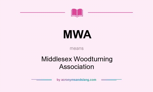 What does MWA mean? It stands for Middlesex Woodturning Association