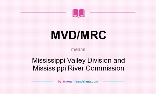 What does MVD/MRC mean? It stands for Mississippi Valley Division and Mississippi River Commission