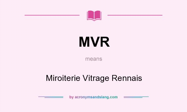 What does MVR mean? It stands for Miroiterie Vitrage Rennais