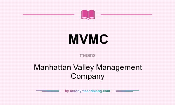 What does MVMC mean? It stands for Manhattan Valley Management Company
