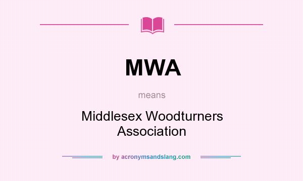 What does MWA mean? It stands for Middlesex Woodturners Association