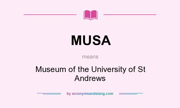 What does MUSA mean? It stands for Museum of the University of St Andrews