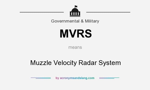 What does MVRS mean? It stands for Muzzle Velocity Radar System
