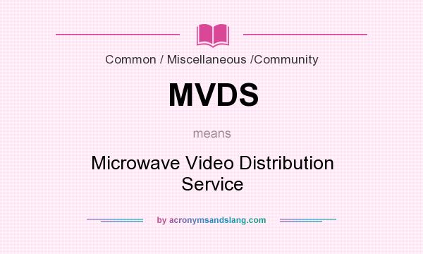 What does MVDS mean? It stands for Microwave Video Distribution Service